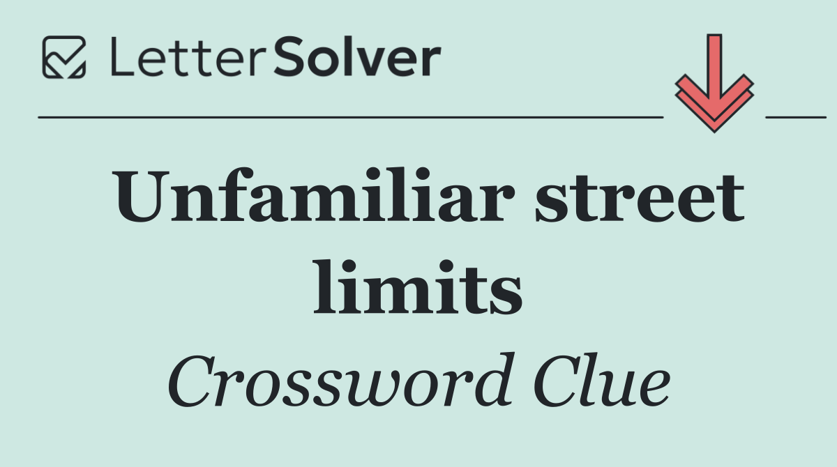 Unfamiliar street limits