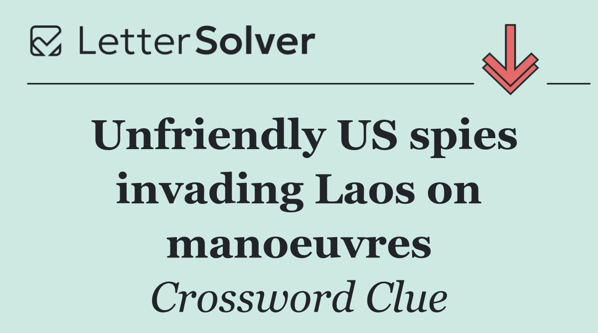 Unfriendly US spies invading Laos on manoeuvres