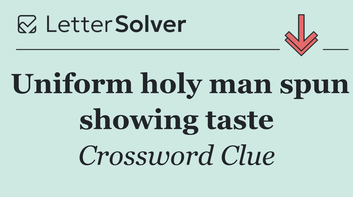 Uniform holy man spun showing taste