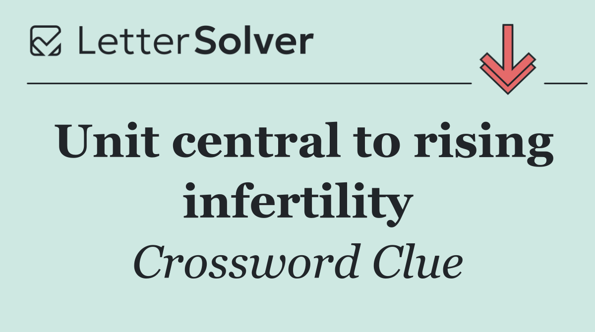 Unit central to rising infertility