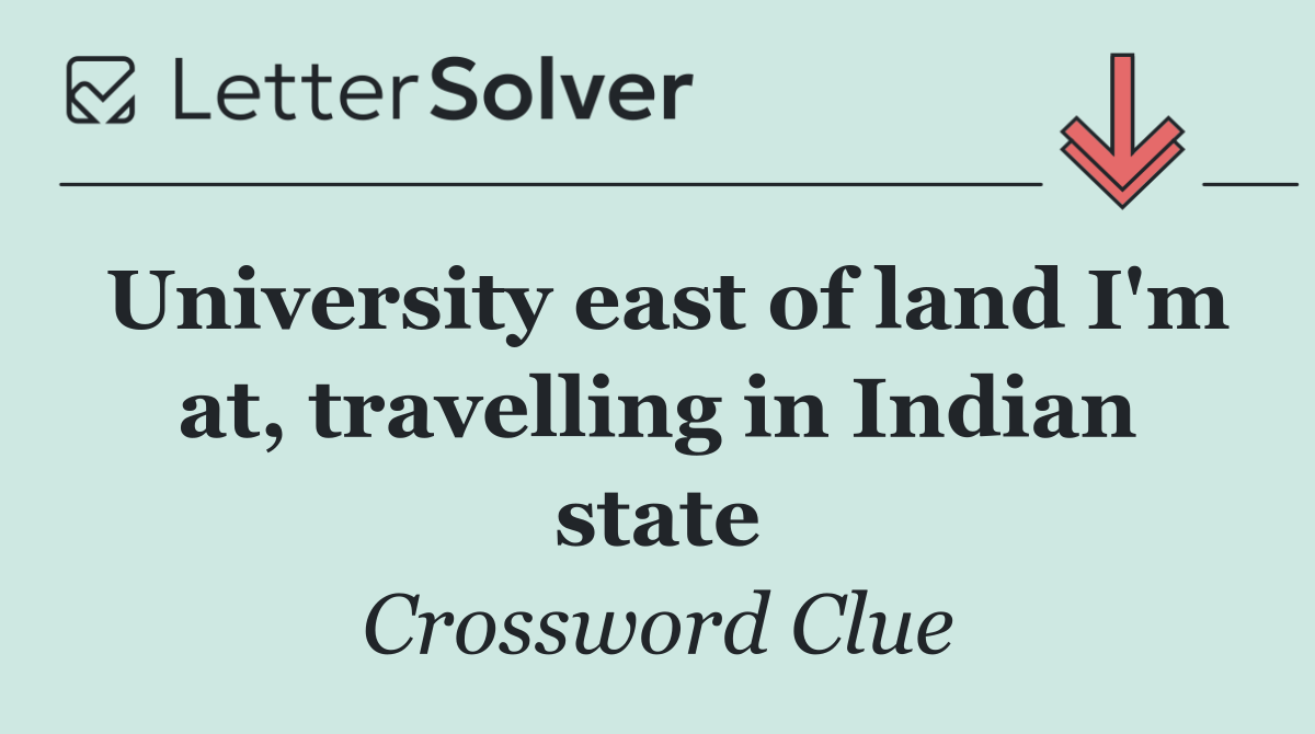 University east of land I'm at, travelling in Indian state