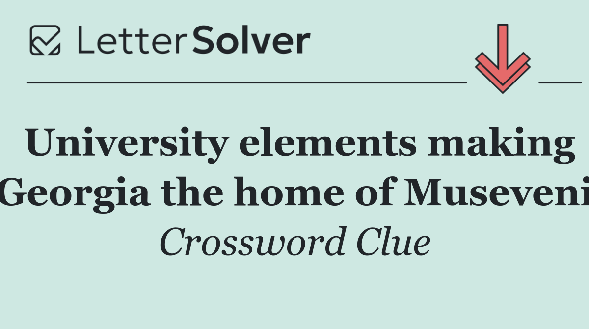 University elements making Georgia the home of Museveni