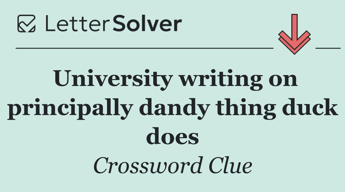 University writing on principally dandy thing duck does