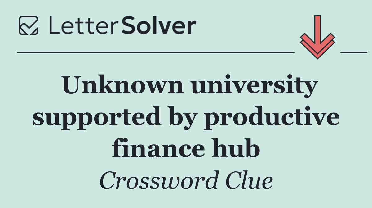 Unknown university supported by productive finance hub