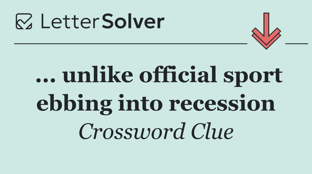 ... unlike official sport ebbing into recession