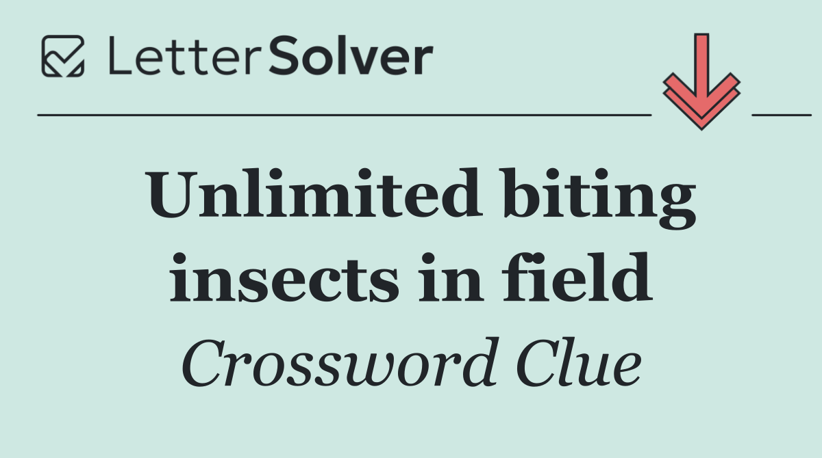 Unlimited biting insects in field