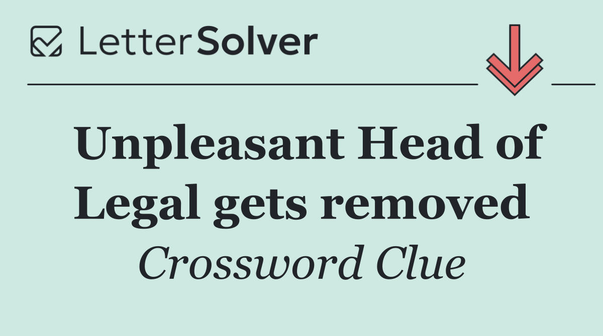 Unpleasant Head of Legal gets removed