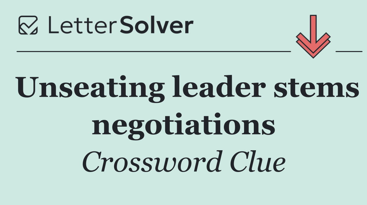 Unseating leader stems negotiations