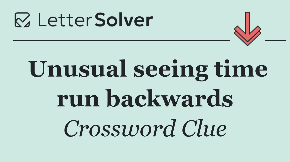 Unusual seeing time run backwards