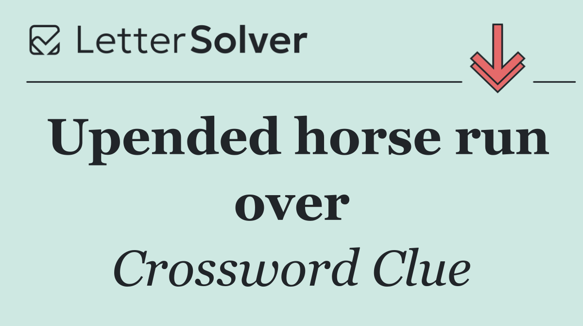 Upended horse run over