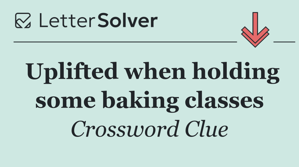 Uplifted when holding some baking classes