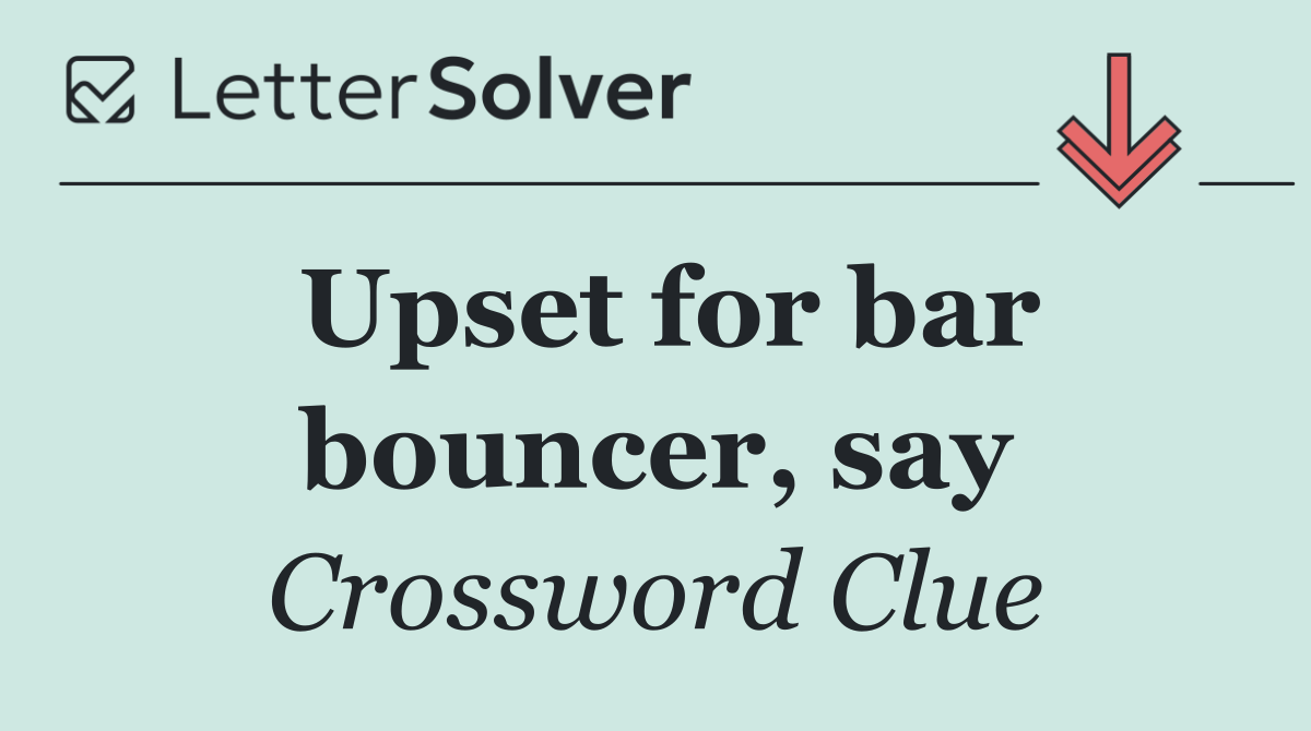 Upset for bar bouncer, say