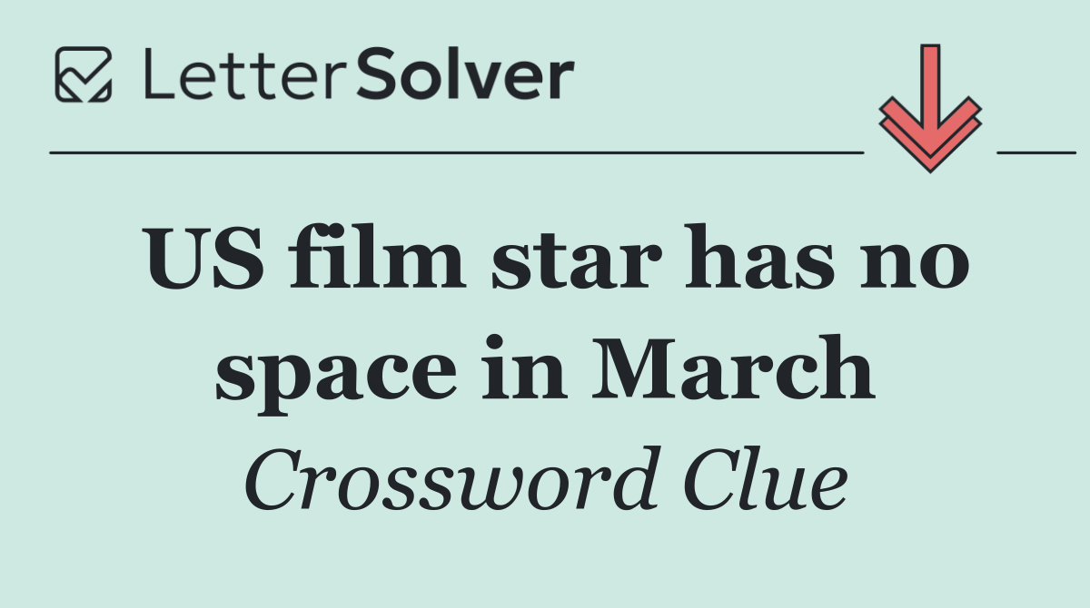 US film star has no space in March