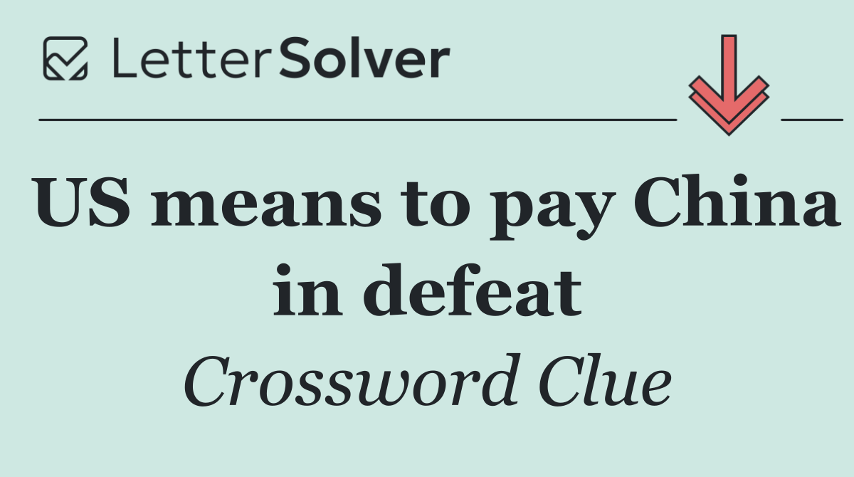 US means to pay China in defeat