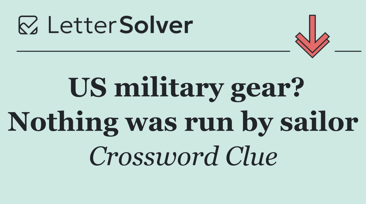 US military gear? Nothing was run by sailor