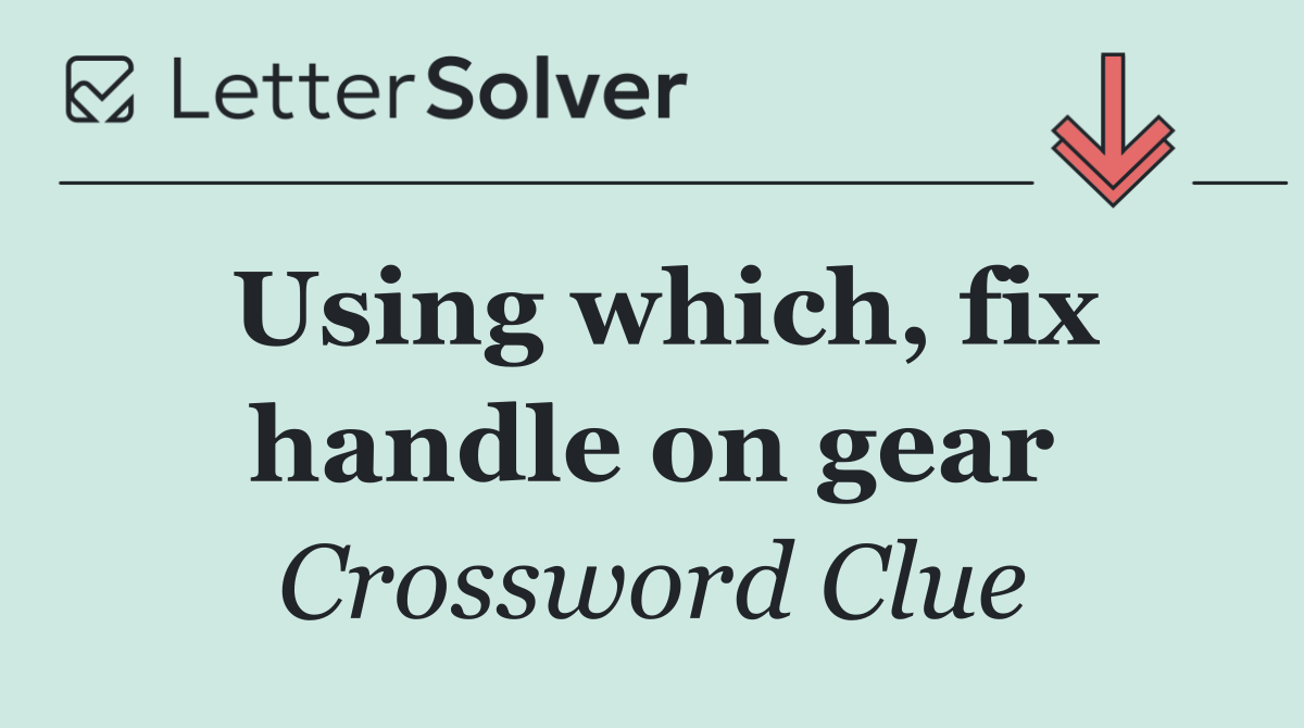 Using which, fix handle on gear