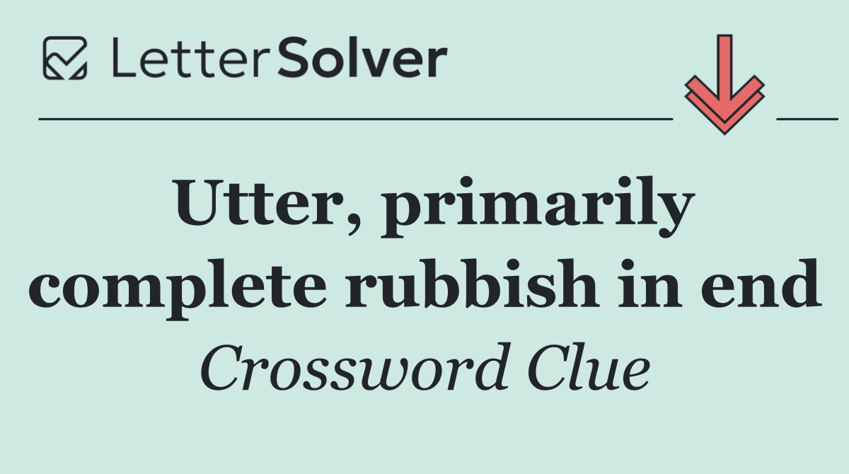 Utter, primarily complete rubbish in end