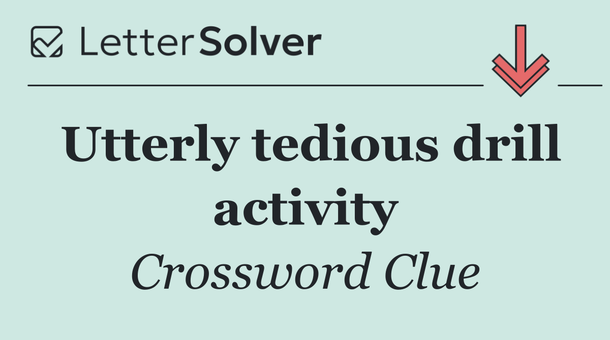 Utterly tedious drill activity