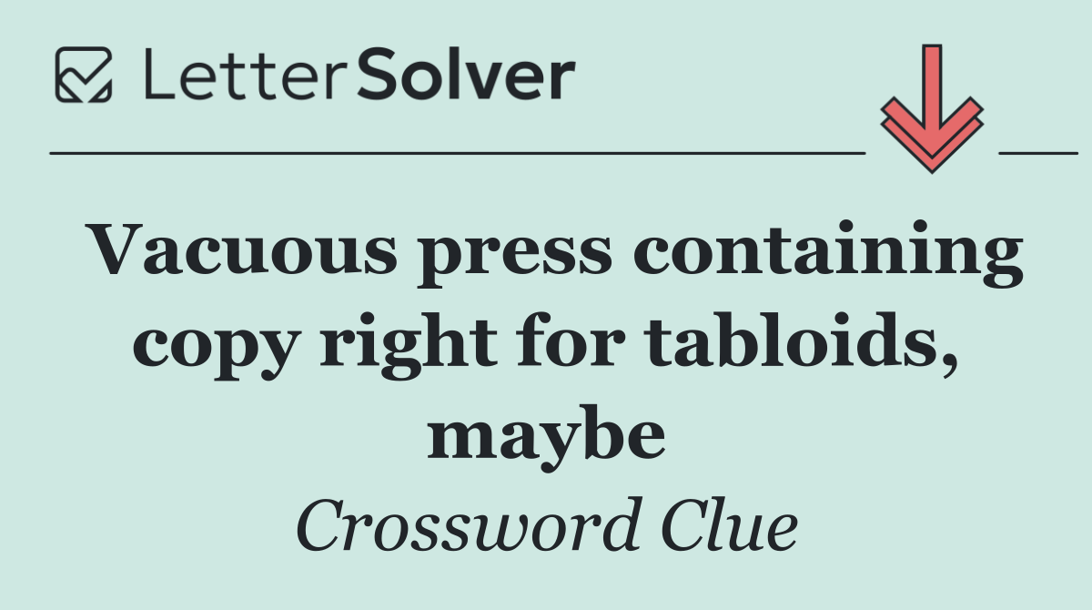 Vacuous press containing copy right for tabloids, maybe