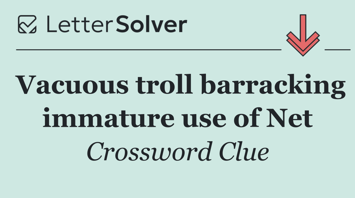 Vacuous troll barracking immature use of Net