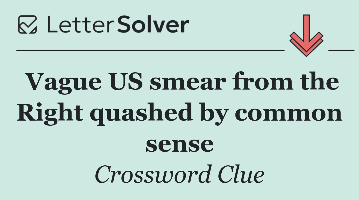 Vague US smear from the Right quashed by common sense