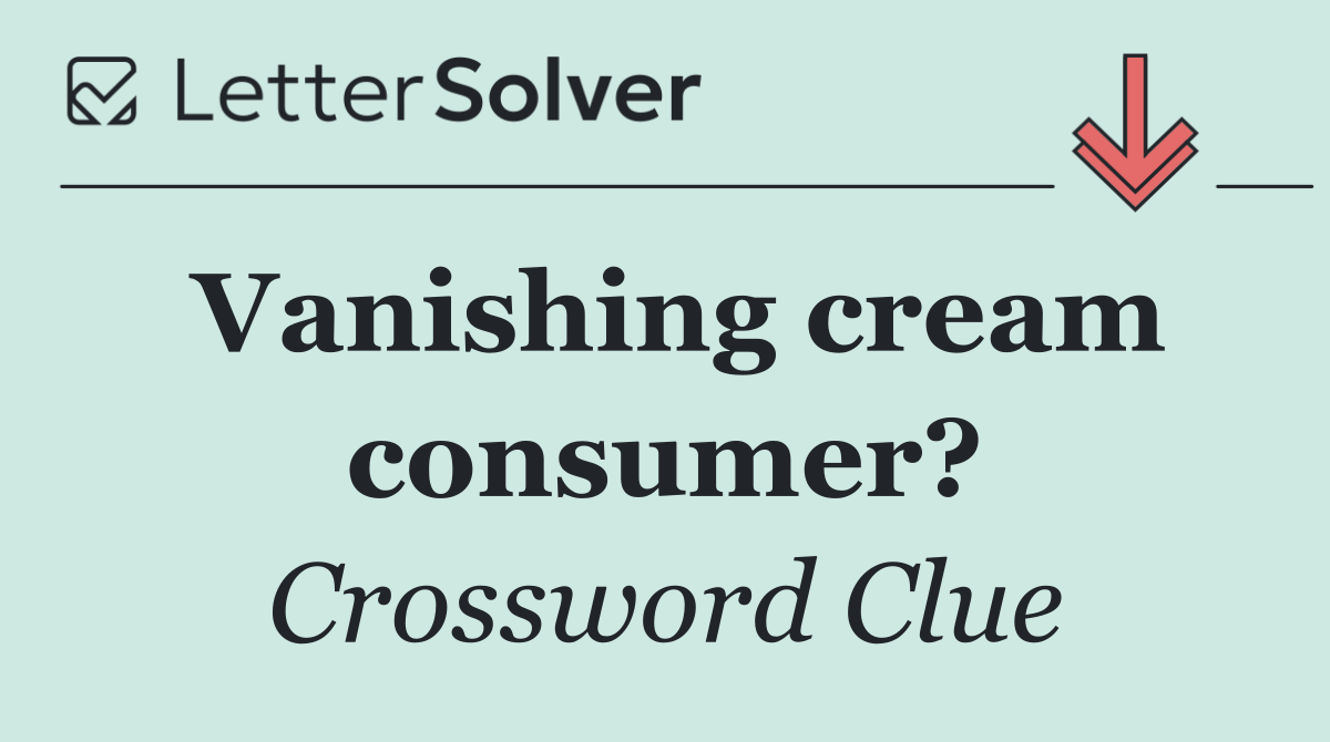 Vanishing cream consumer?