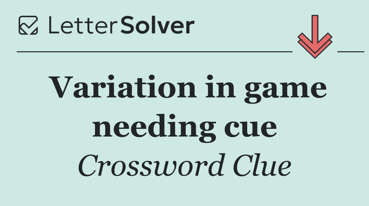 Variation in game needing cue