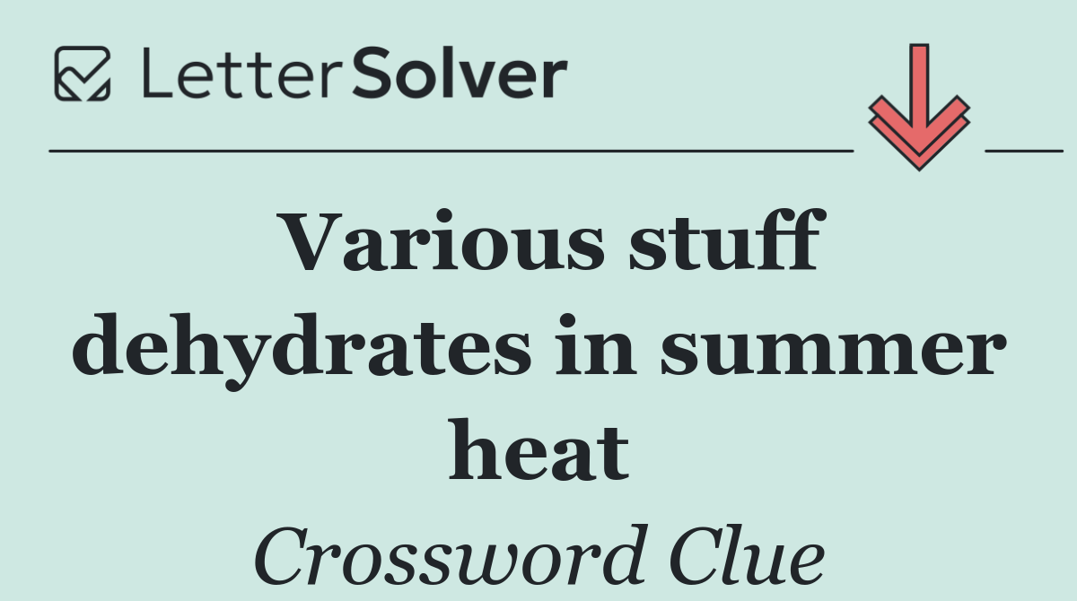 Various stuff dehydrates in summer heat