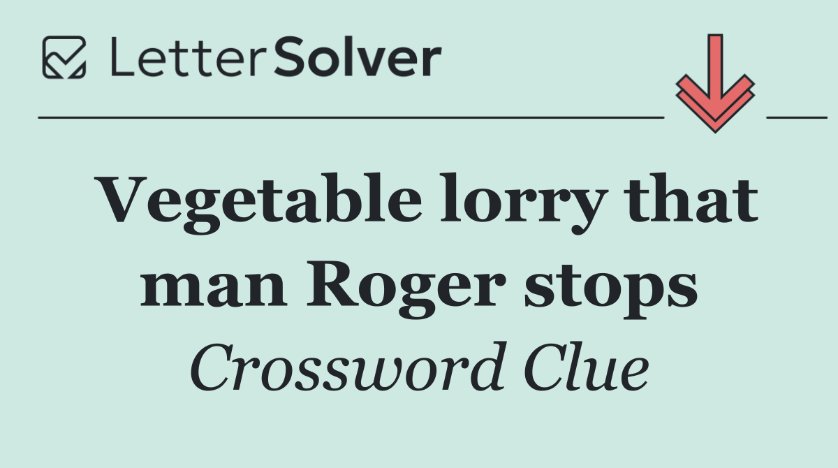 Vegetable lorry that man Roger stops