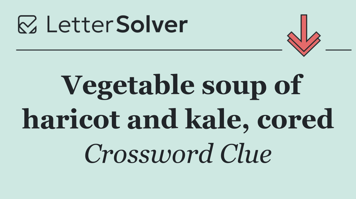 Vegetable soup of haricot and kale, cored