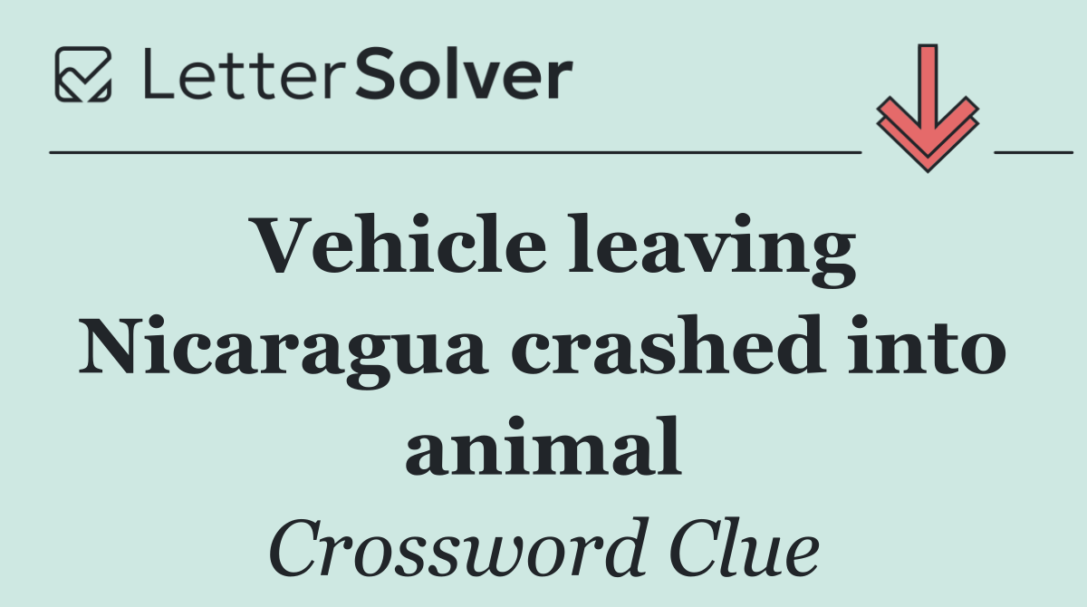 Vehicle leaving Nicaragua crashed into animal