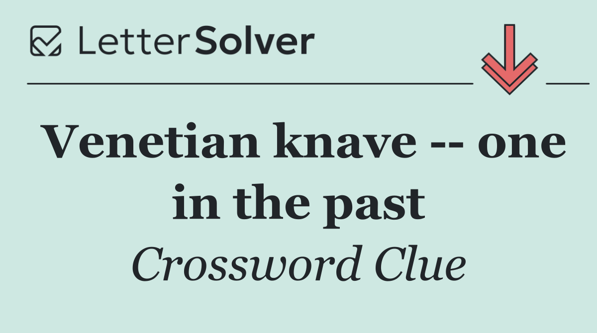 Venetian knave    one in the past