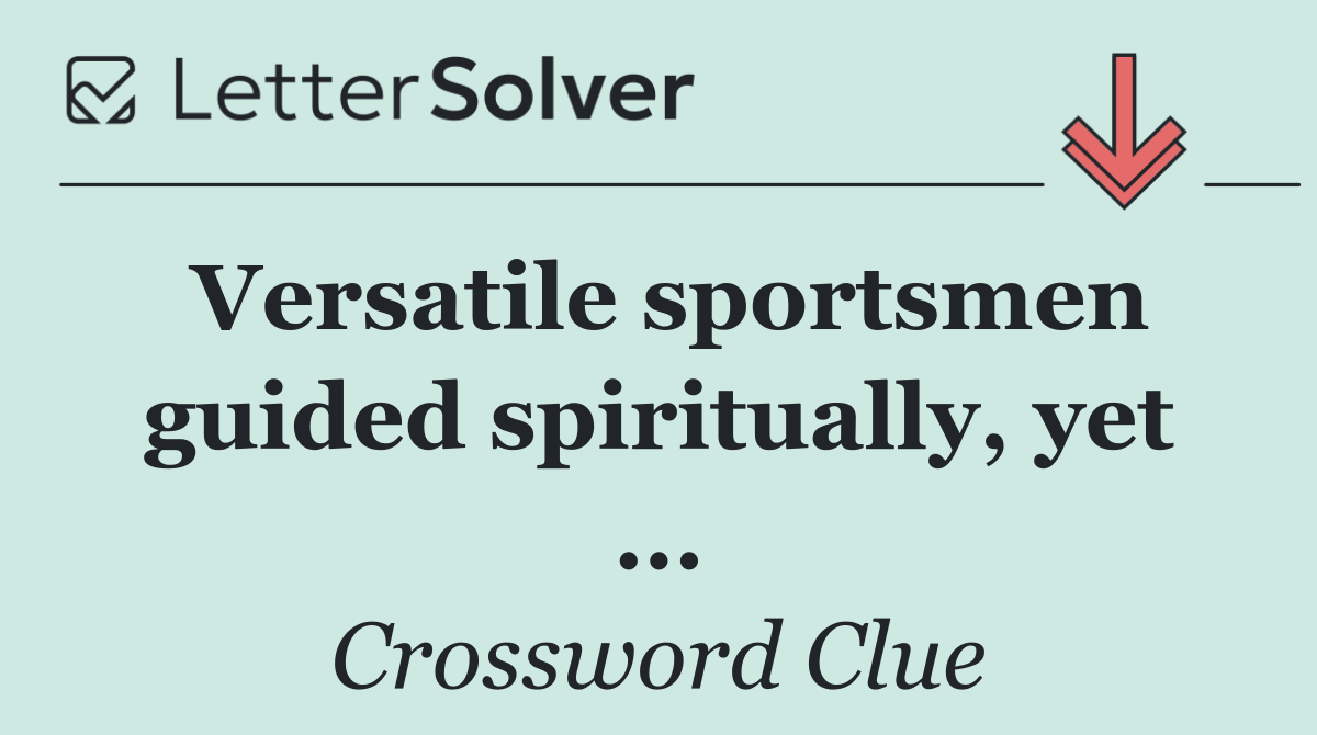 Versatile sportsmen guided spiritually, yet ...