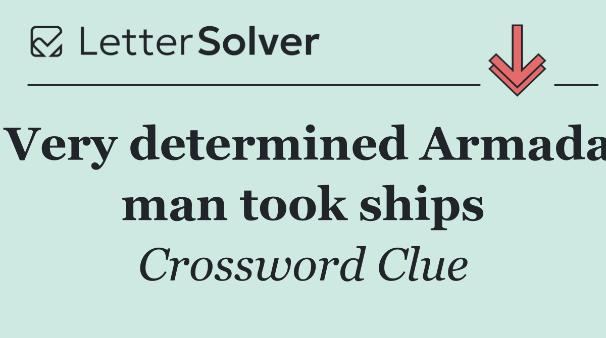 Very determined Armada man took ships