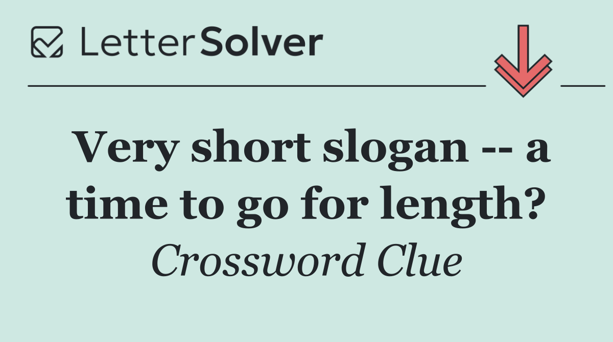 Very short slogan    a time to go for length?