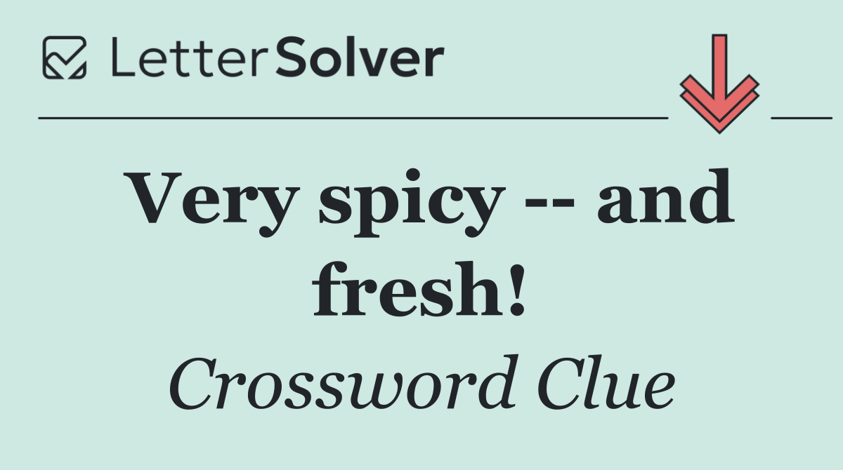 Very spicy    and fresh!