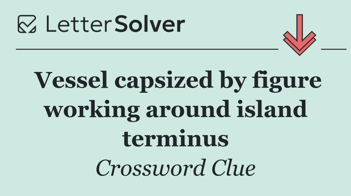 Vessel capsized by figure working around island terminus