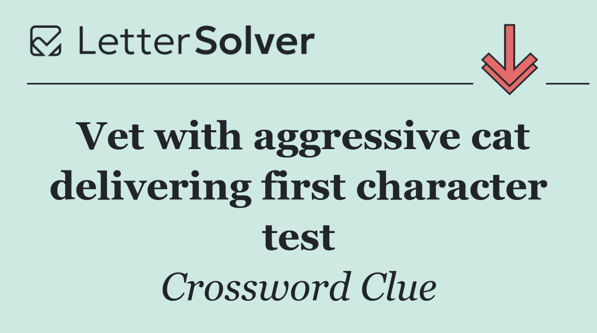 Vet with aggressive cat delivering first character test