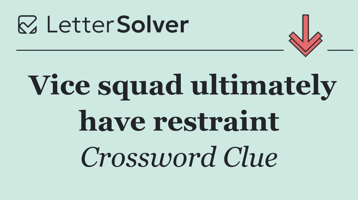 Vice squad ultimately have restraint