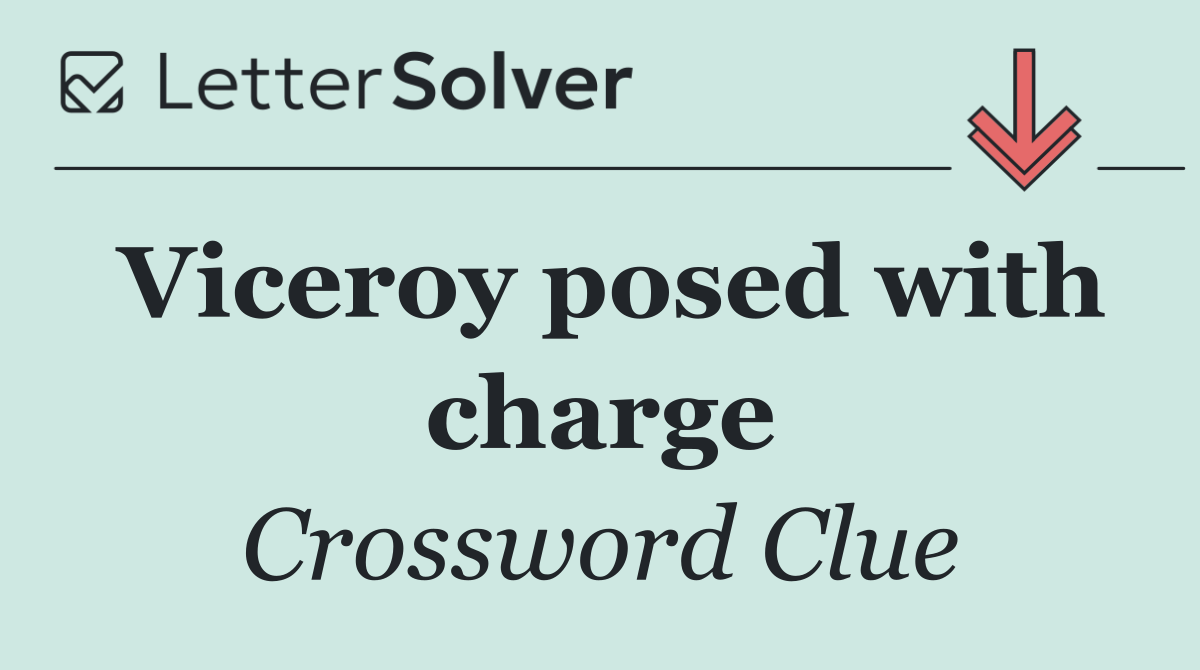 Viceroy posed with charge