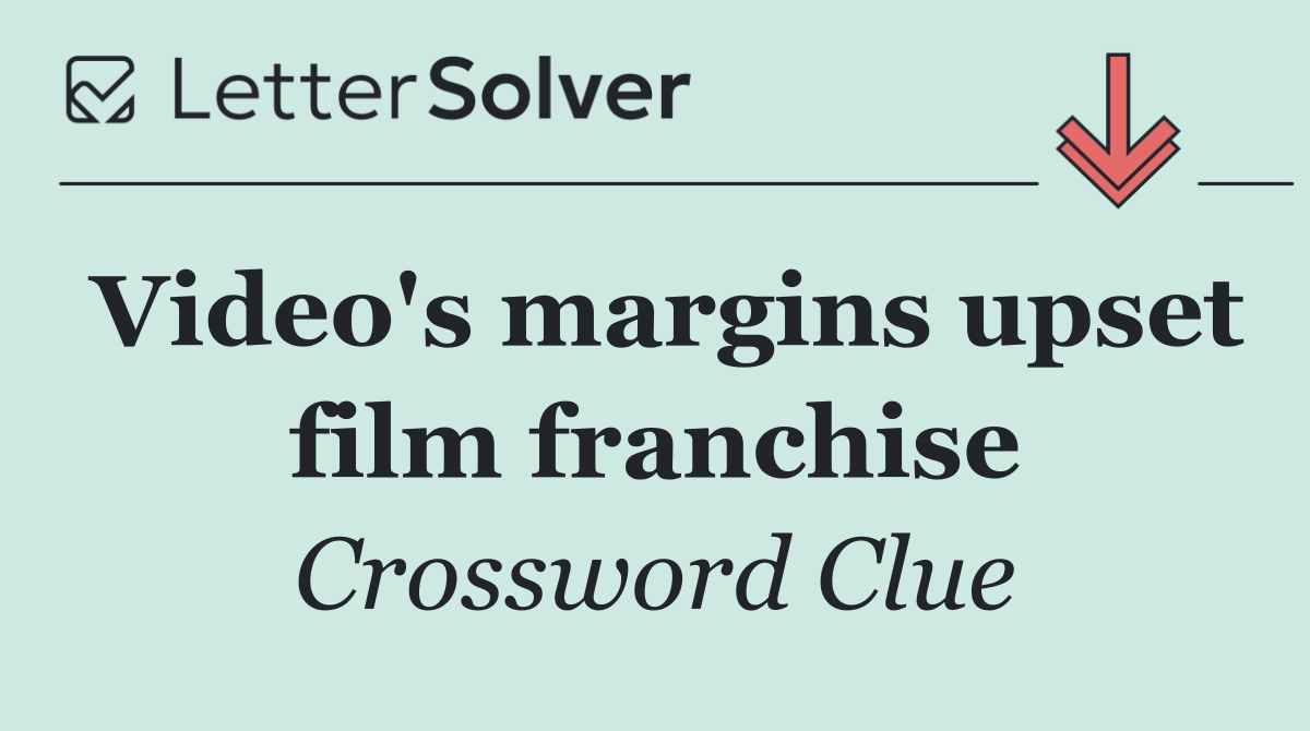 Video's margins upset film franchise