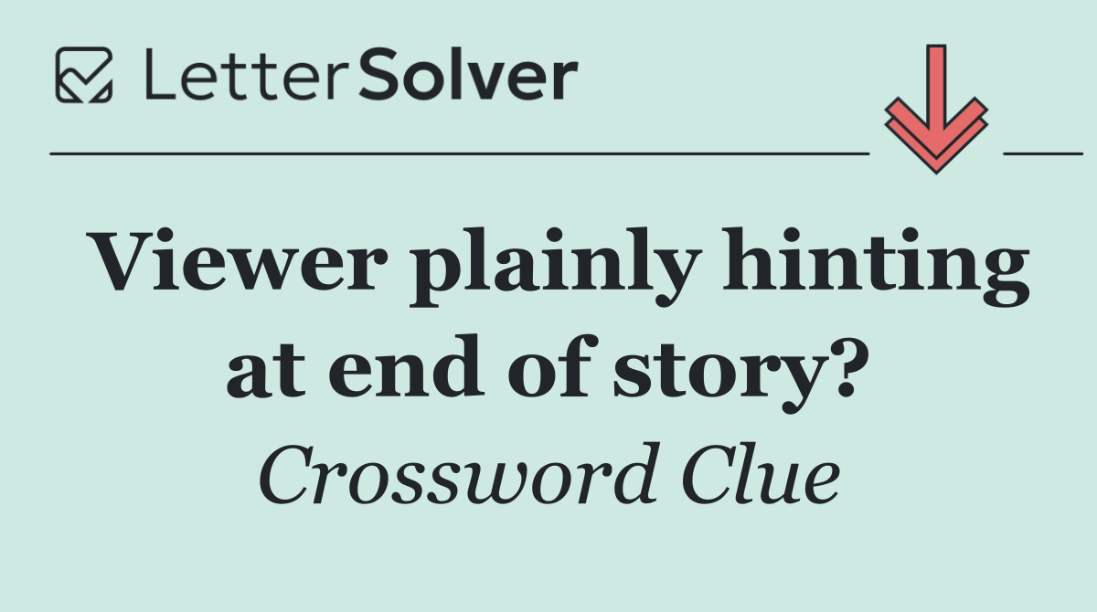 Viewer plainly hinting at end of story?