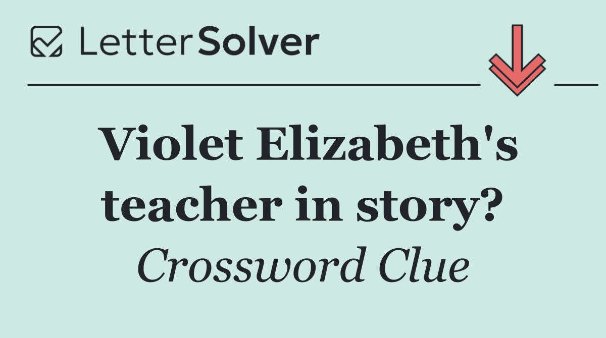 Violet Elizabeth's teacher in story?