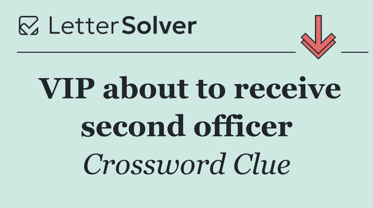 VIP about to receive second officer