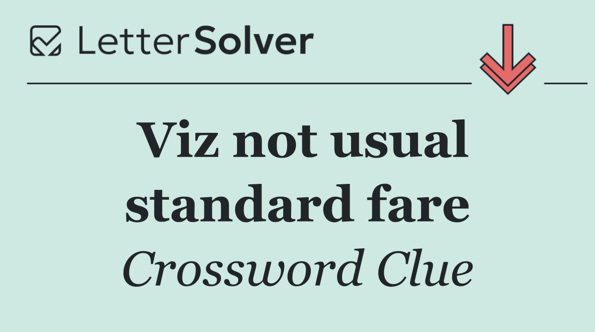 Viz not usual standard fare