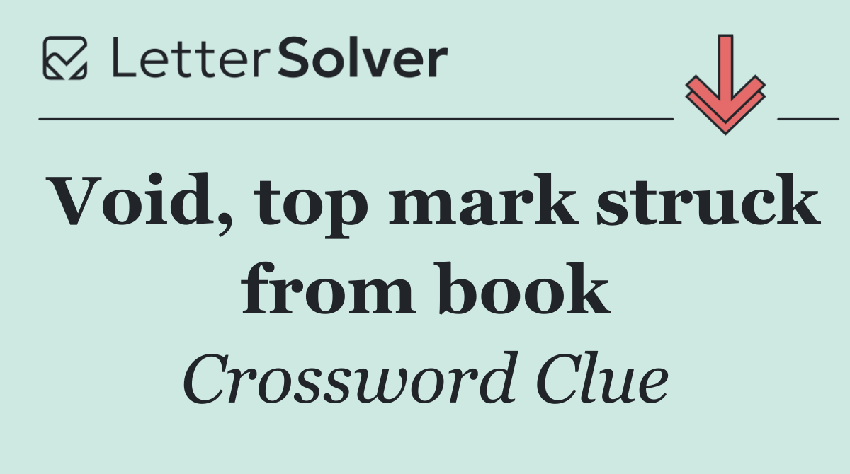 Void, top mark struck from book