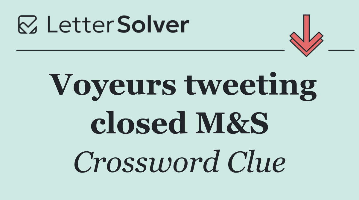 Voyeurs tweeting closed M&S