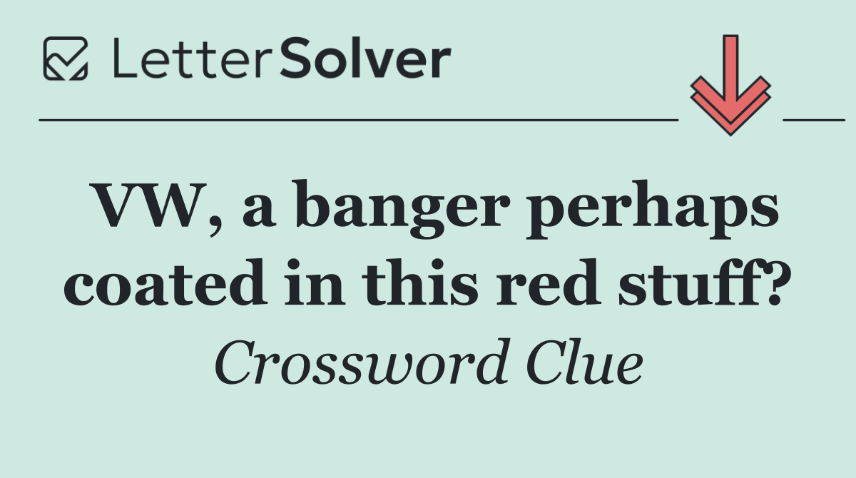 VW, a banger perhaps coated in this red stuff?