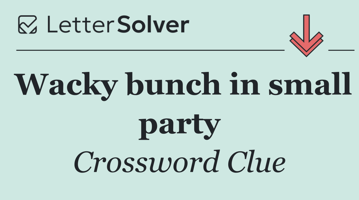 Wacky bunch in small party