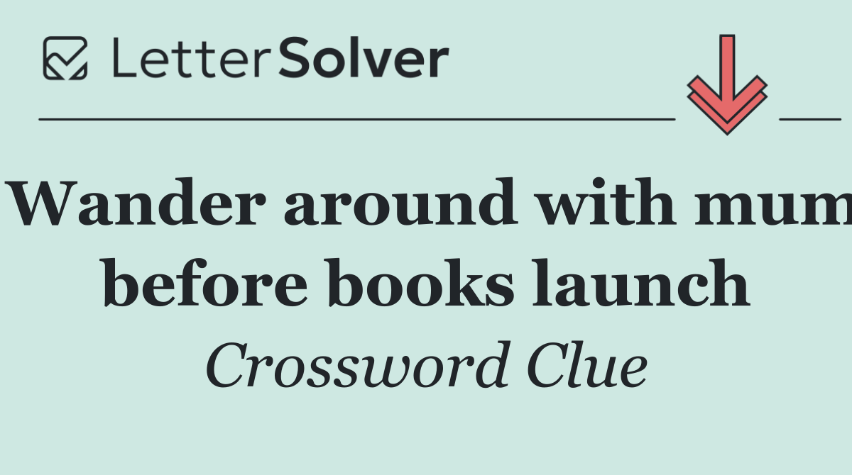 Wander around with mum before books launch